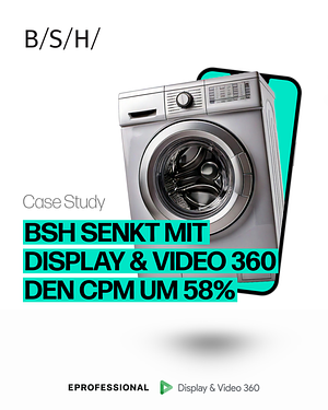 Case Study - BSH reduces CPM by 58% with Display & Video 360